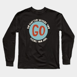 Cowboy Quote No Matter Where You Go There You Are Long Sleeve T-Shirt